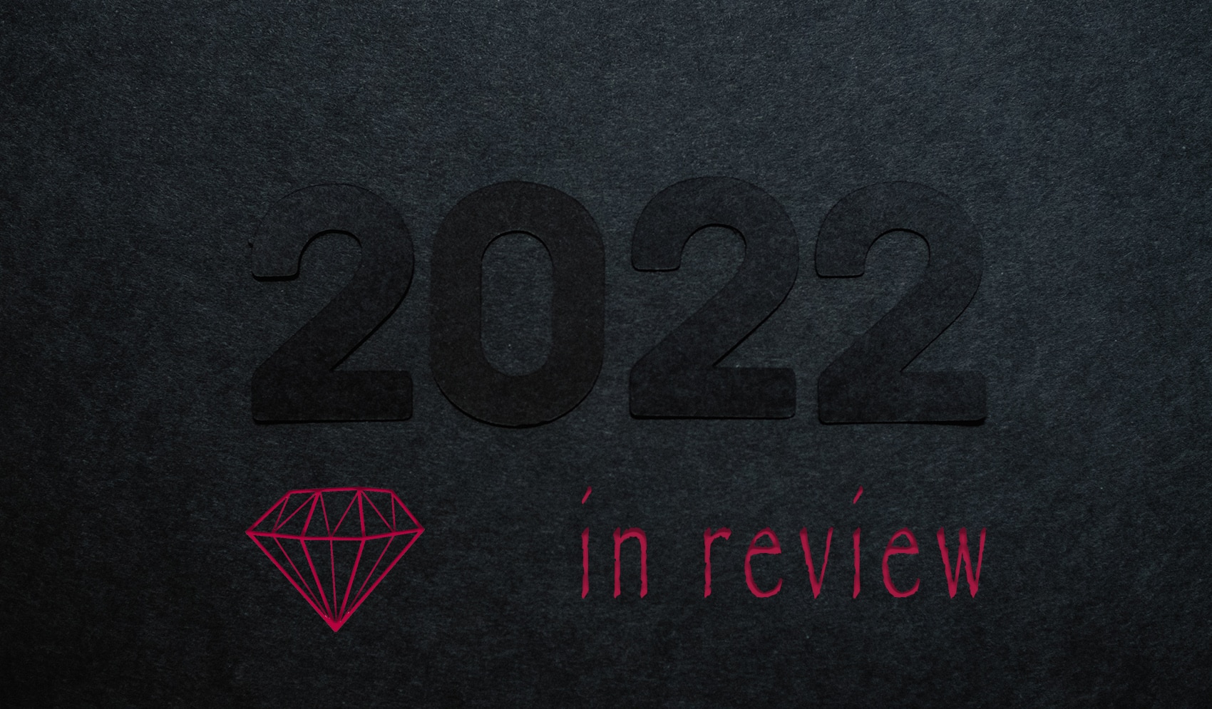 2022 IN REVIEW